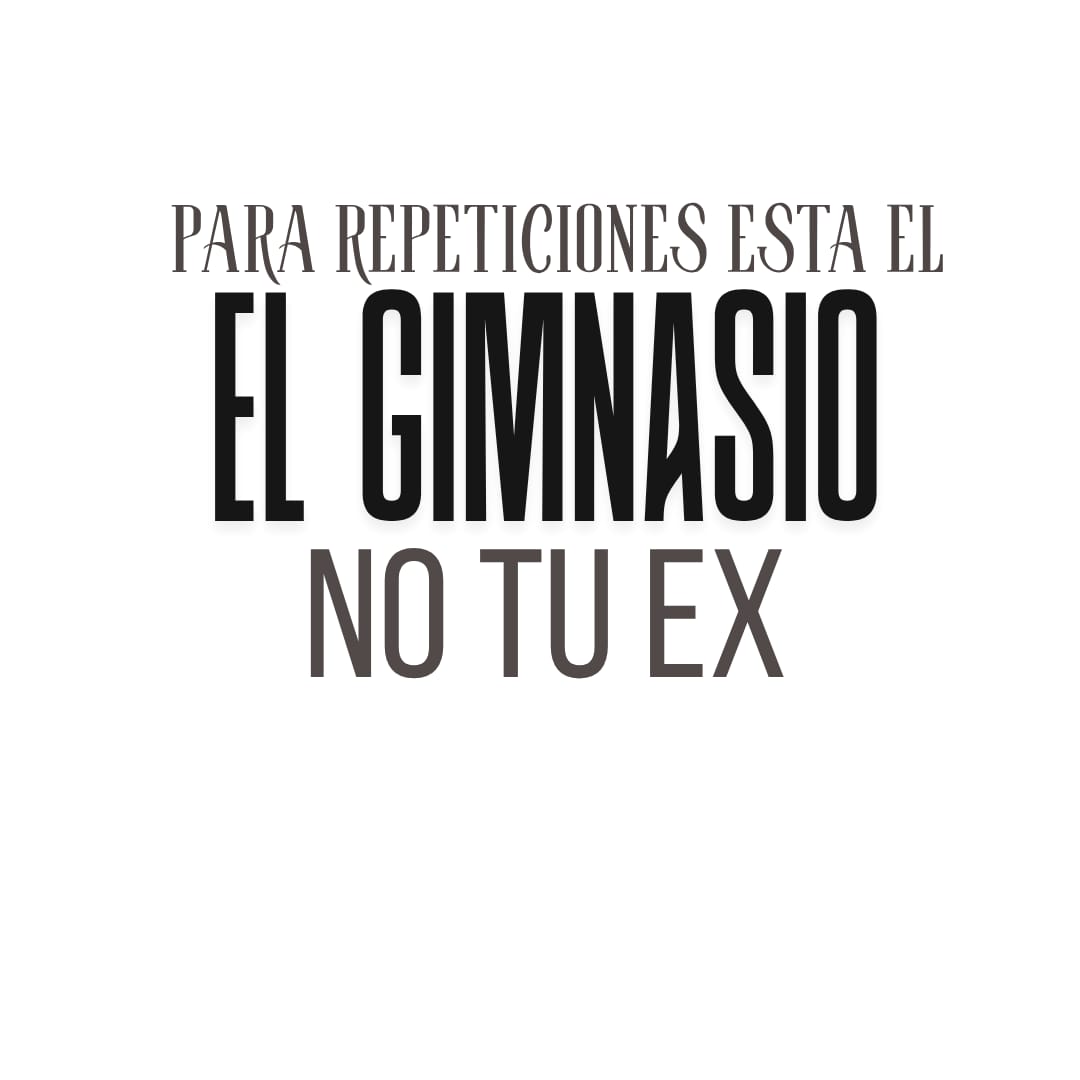 Polera “El Gimnasio, No Tu Ex”
